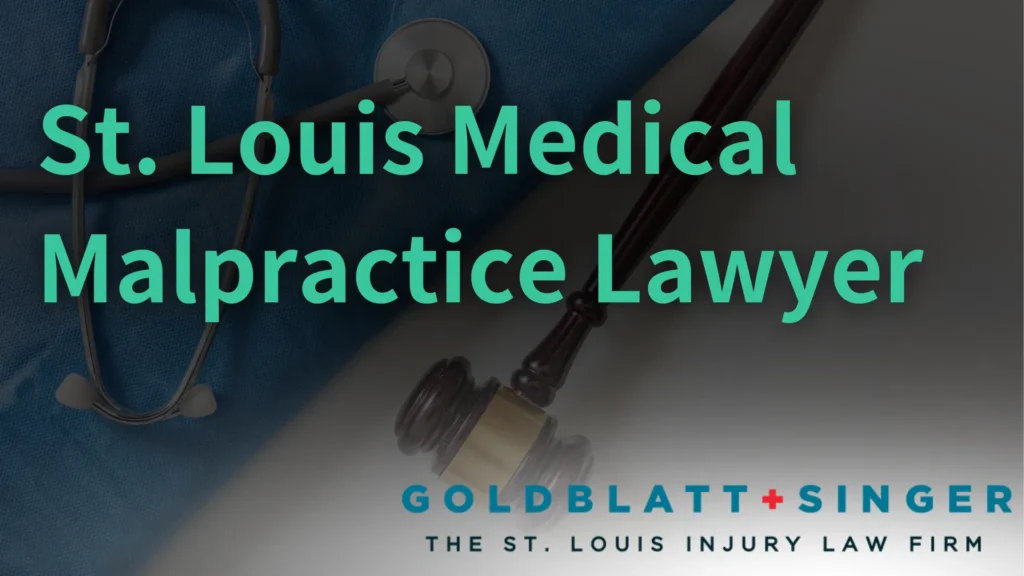 St. Louis Medical Malpractice Lawyer, Goldblatt + Singer, The St. Louis Injury Law Firm text over an image of a gavel and stethoscope.