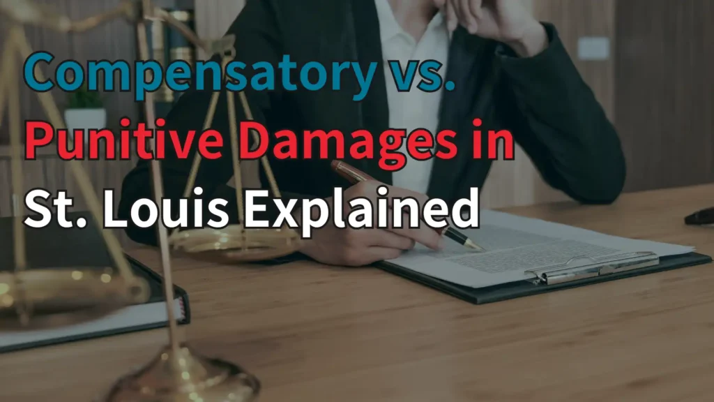 Compensatory vs. Punitive Damages in St. Louis Explained image