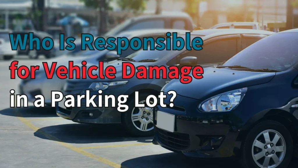 Who Is Responsible for Vehicle Damage in a Parking Lot_ image