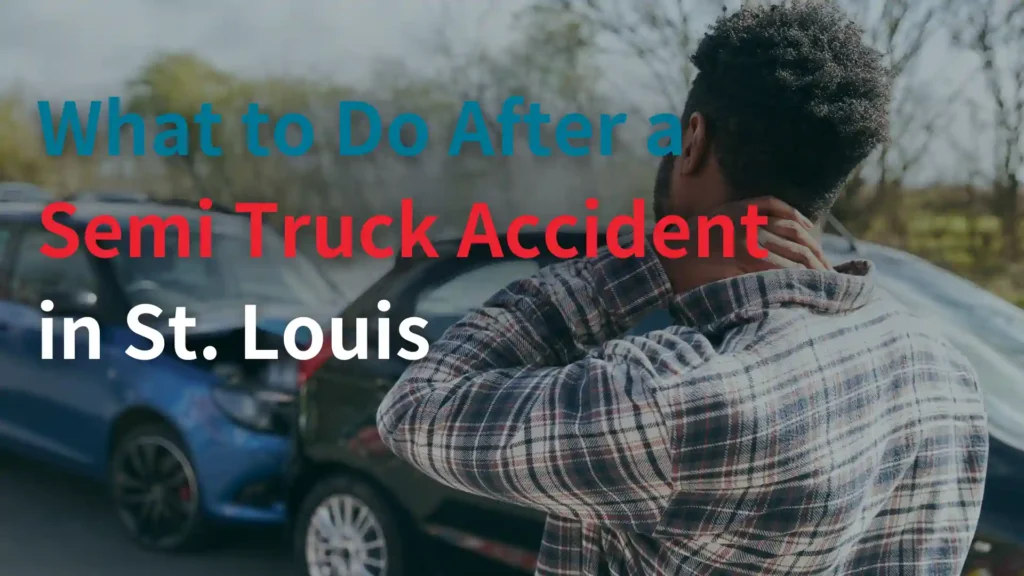 What to Do After a Semi Truck Accident in St. Louis Image