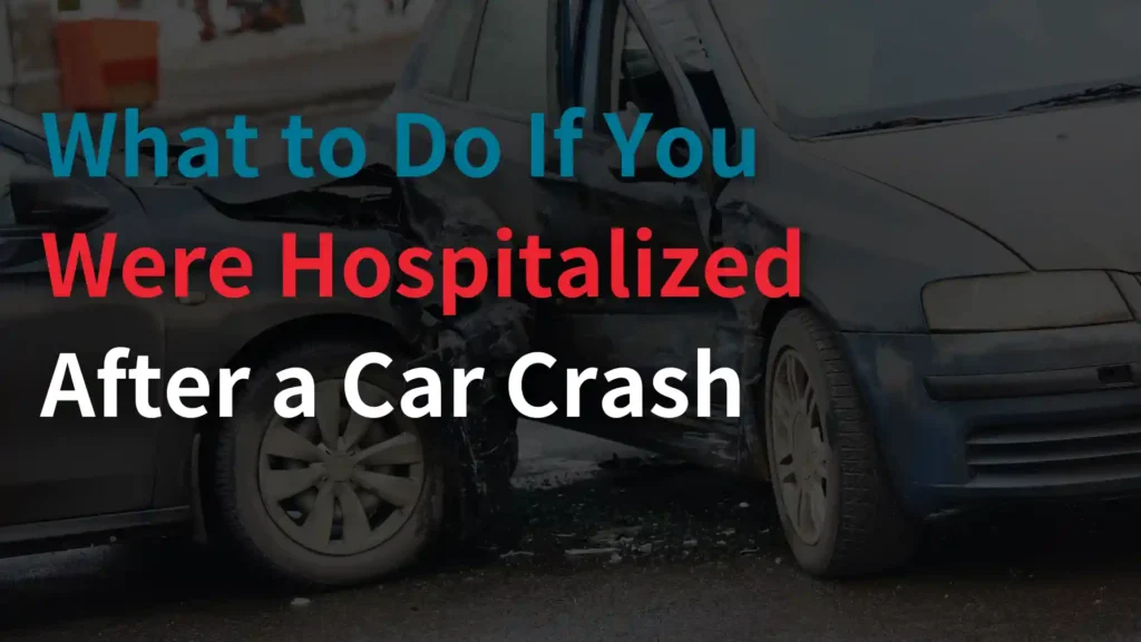 What to Do If You Were Hospitalized After a Car Crash Image