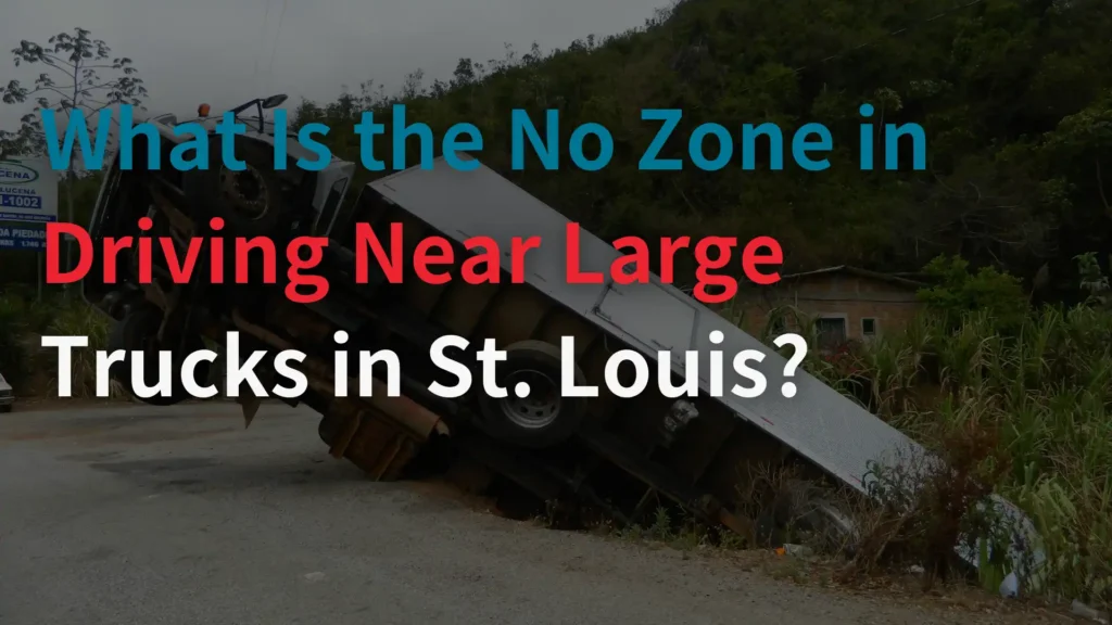 What Is the No Zone in Driving Near Large Trucks in St. Louis_ Image